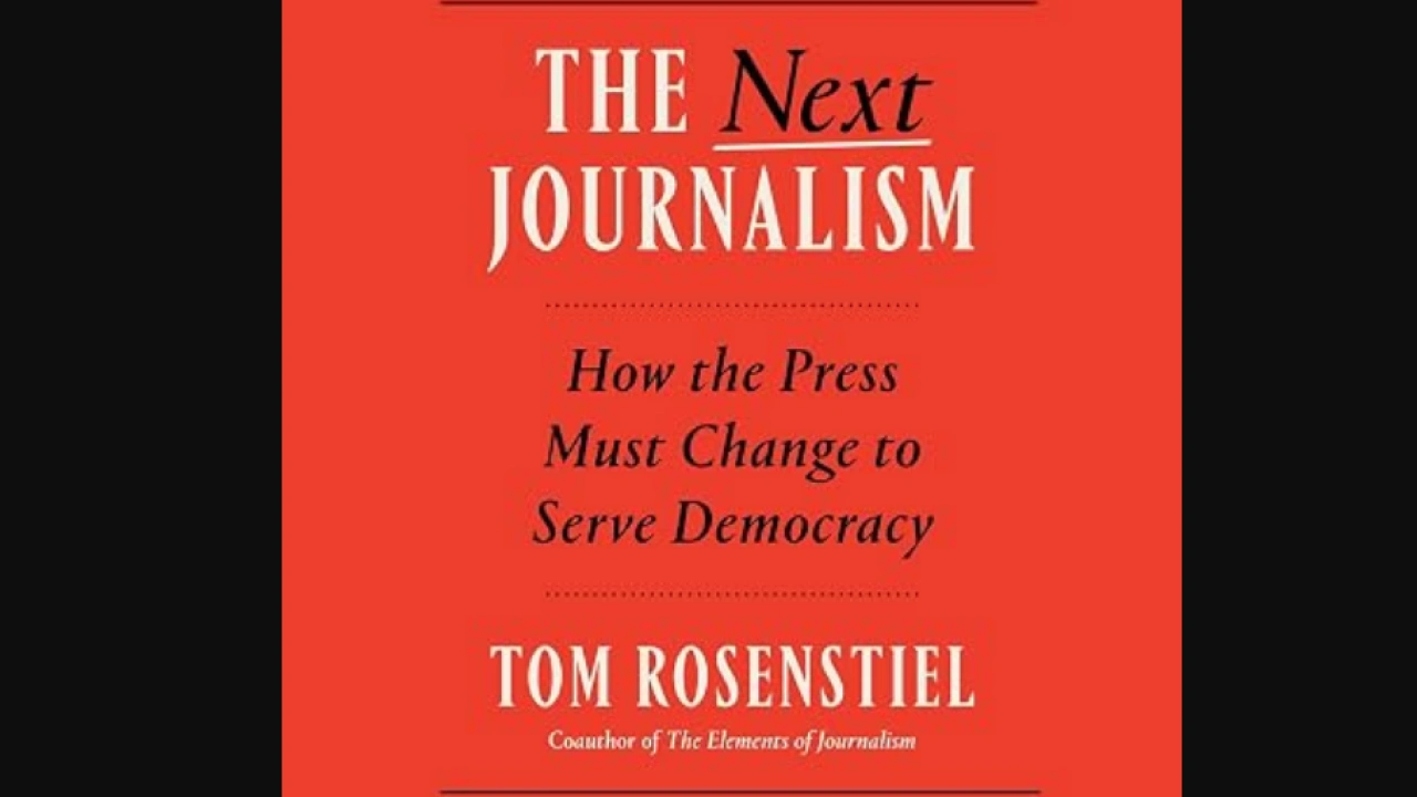 Buku The Next Journalism: How the Press Must Change to Serve Democracy karya Tom Rosenstiel.